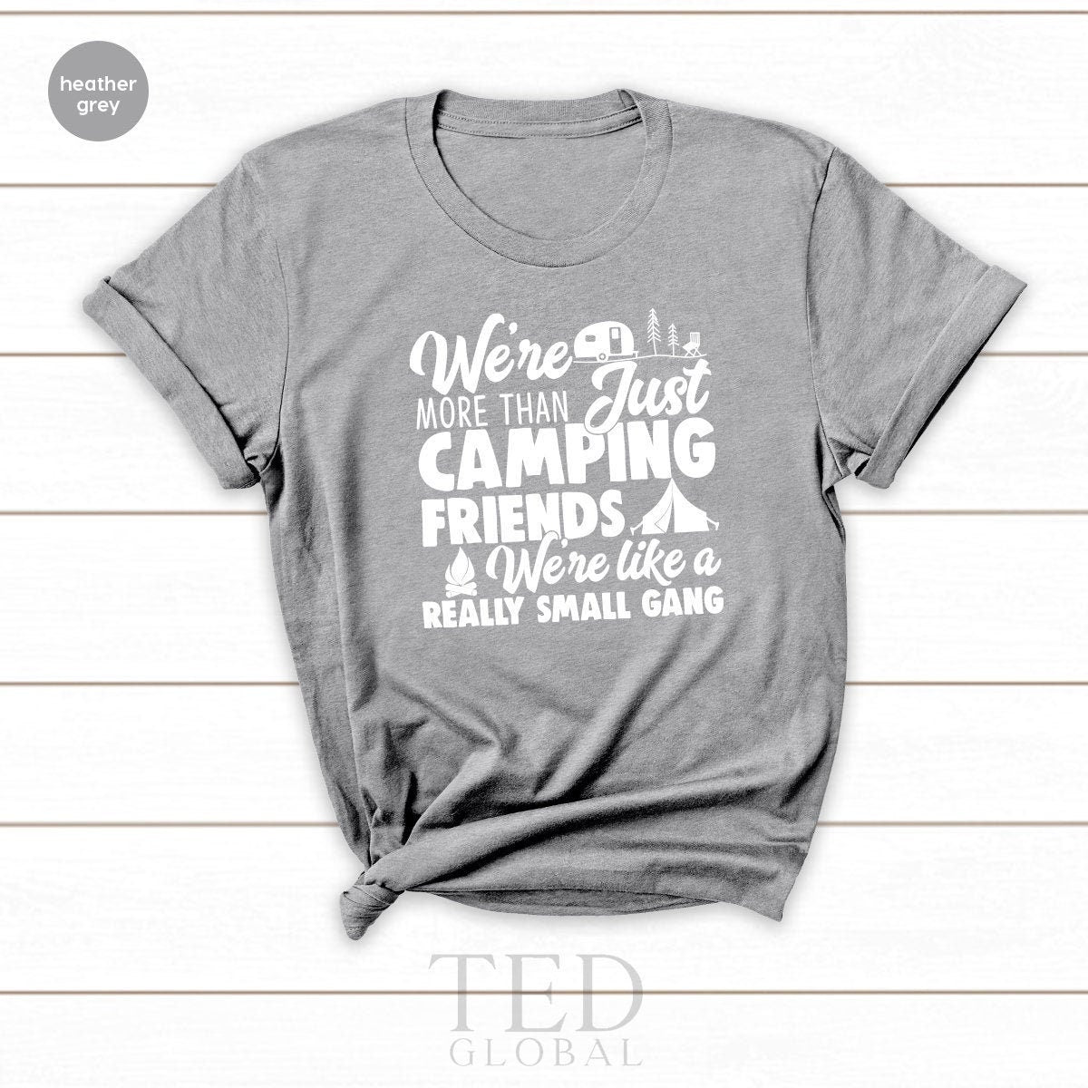 t shirts camping Camping T Shirts, Funny Camping Shirts, Camp Lovers Gift, We're More Than Just Camping Friends We're Like A Really Small Gang T-shirt
