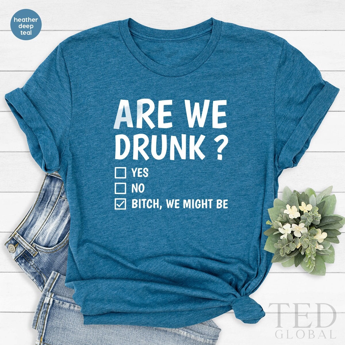Funny Drunk Shirt, Drinking Party Shirt, We Drunk Shirt, Besties