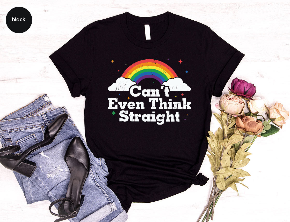 Can I Even Think Straight Shirt, Rainbow T-Shirt, LGBT T-Shirt