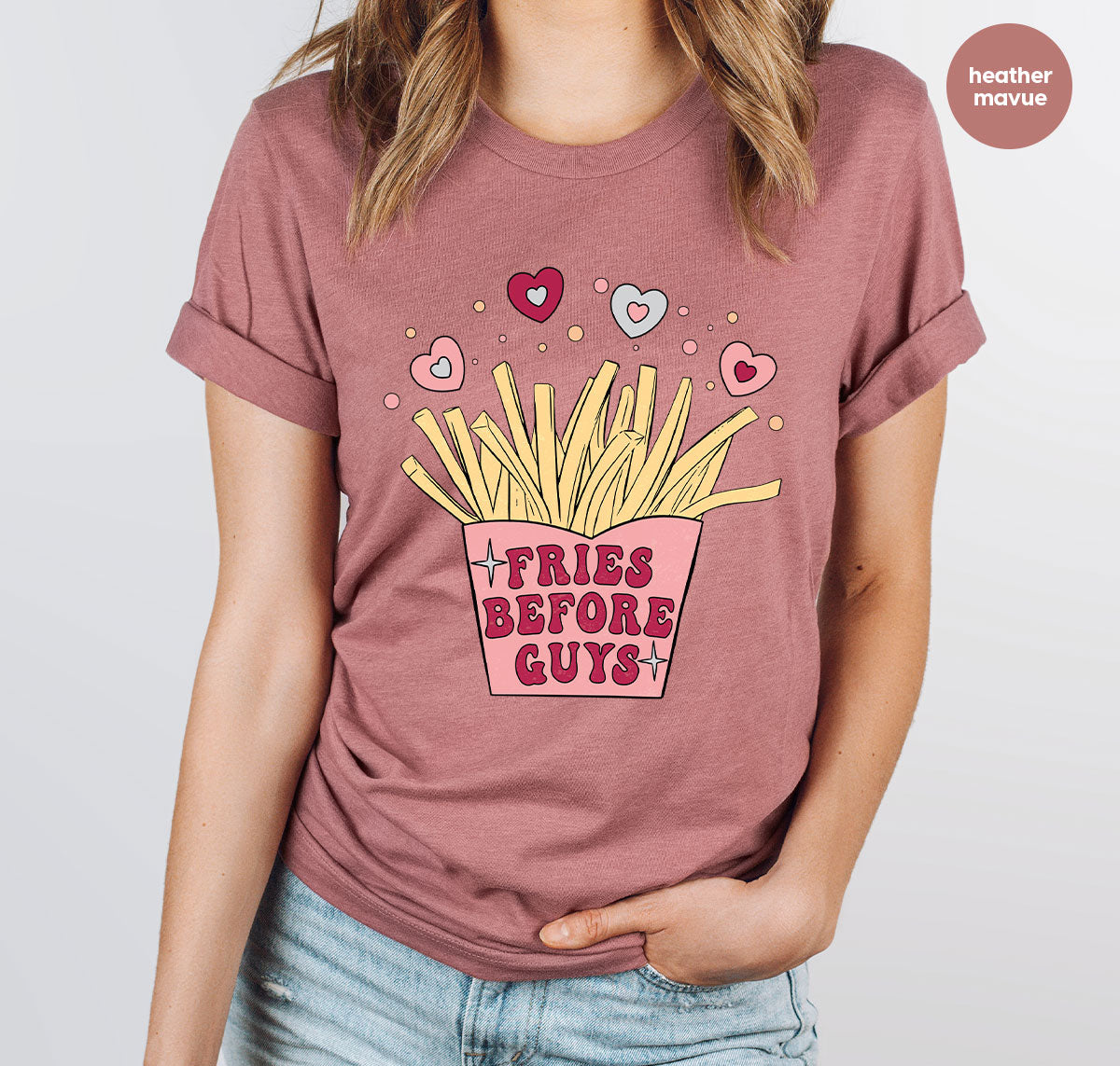 Fries Before Guys Shirt, Valentine's Day 2023 T-Shirt, Lover Shirt