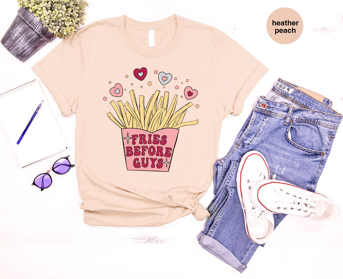 Fries Before Guys Shirt, Valentine's Day 2023 T-Shirt, Lover Shirt