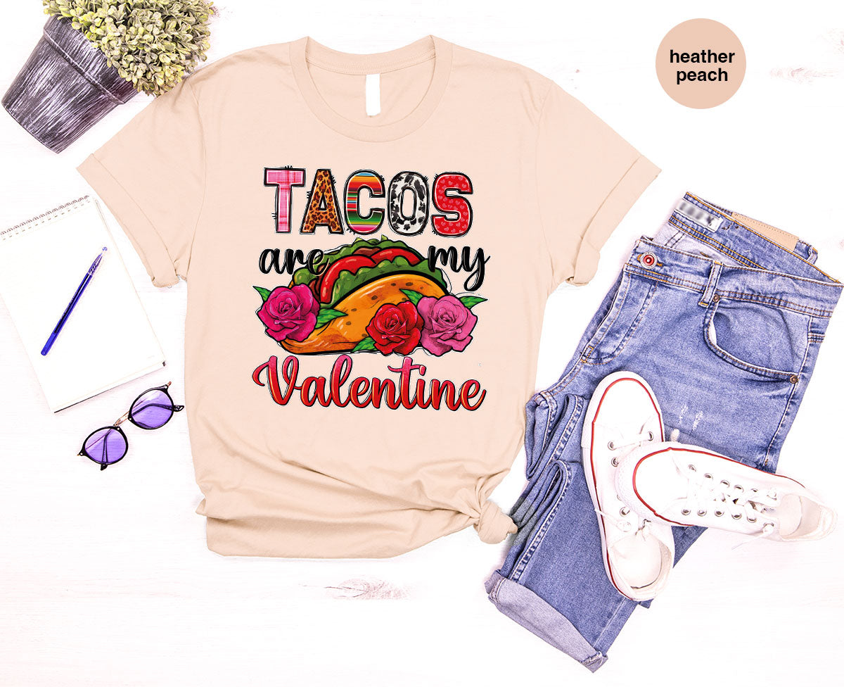 Tacos Are My Valentine Shirt, Gift To My Taco Lover, Taco Shirt