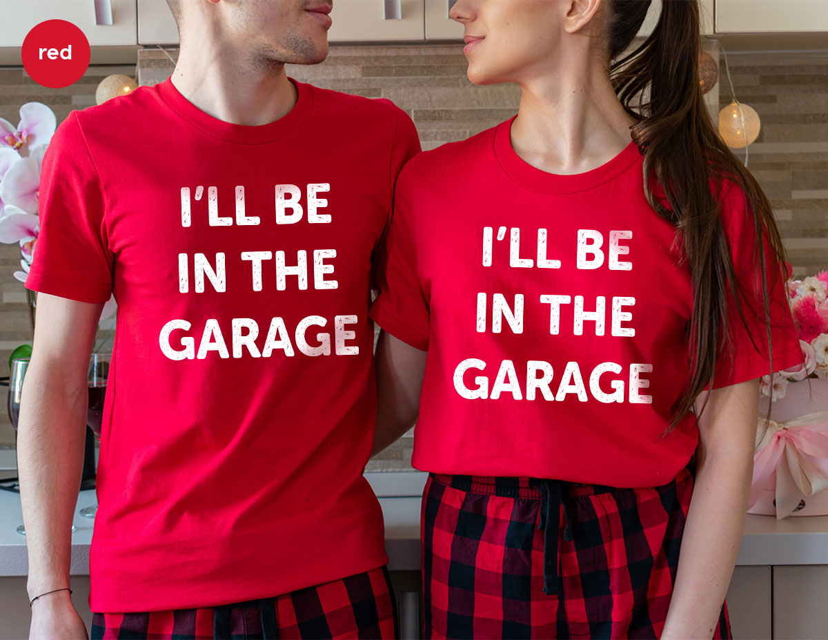 I'll Be In The Garage Shirt, Funny Garage T-Shirt, Funny Shirt For Men, Mechanic Tee