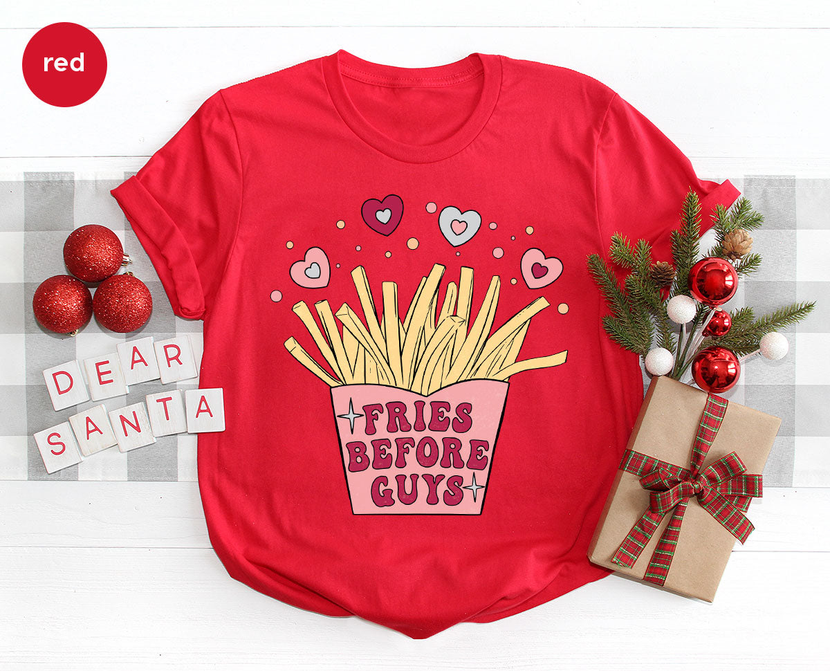 Fries Before Guys Shirt, Valentine's Day 2023 T-Shirt, Lover Shirt