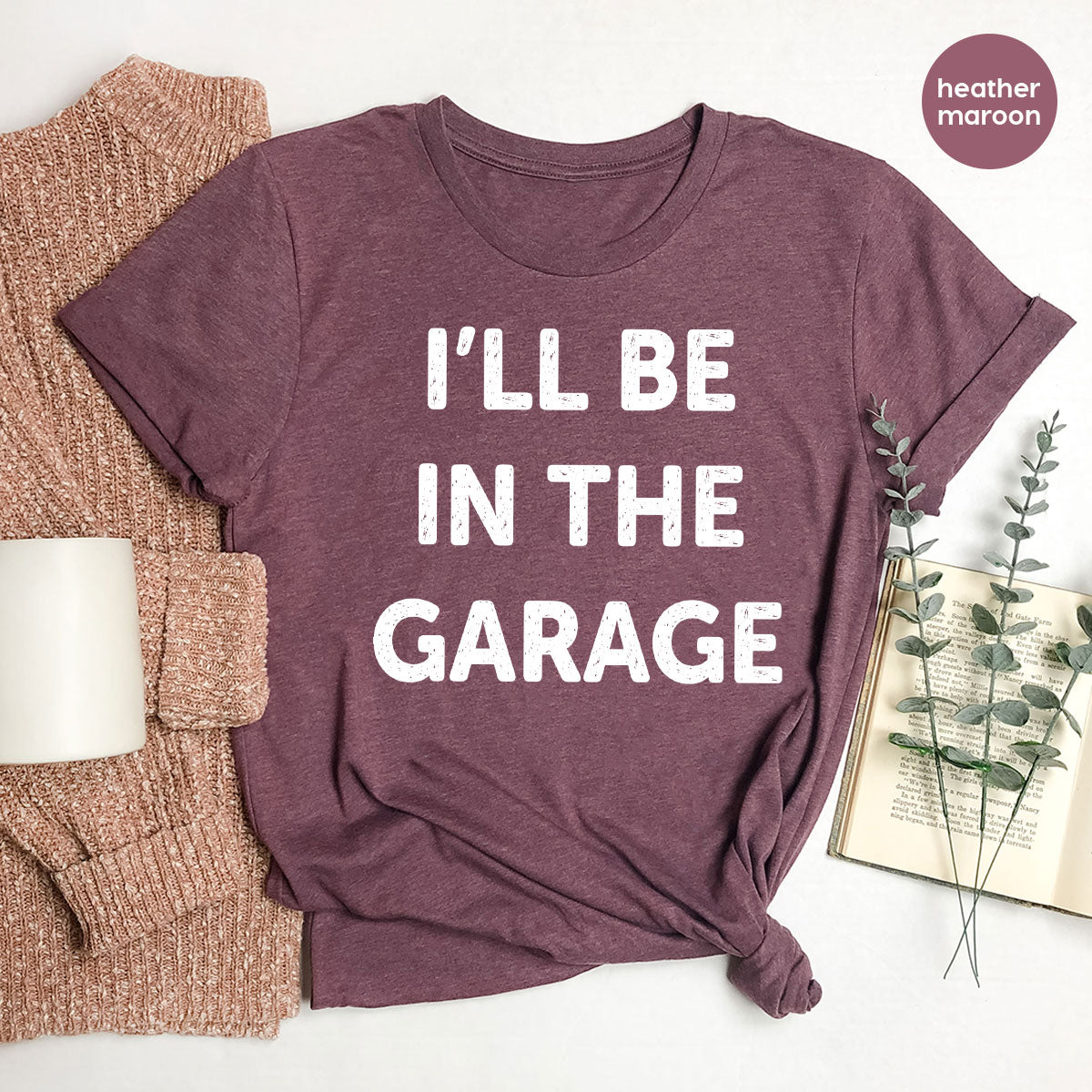 I'll Be In The Garage Shirt, Funny Garage T-Shirt, Funny Shirt For Men, Mechanic Tee