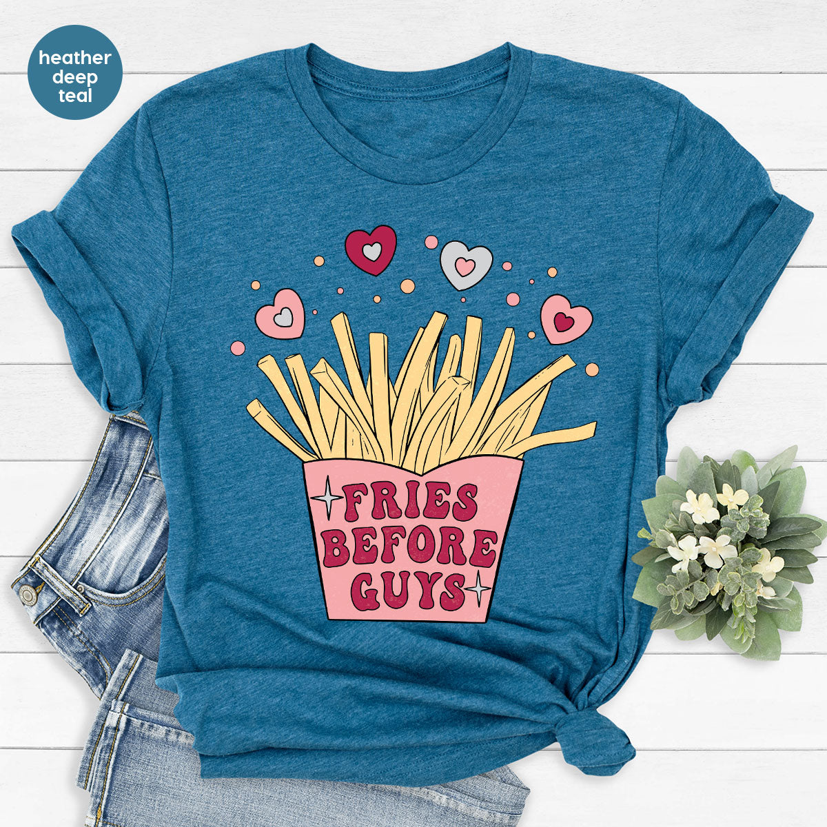 Fries Before Guys Shirt, Valentine's Day 2023 T-Shirt, Lover Shirt