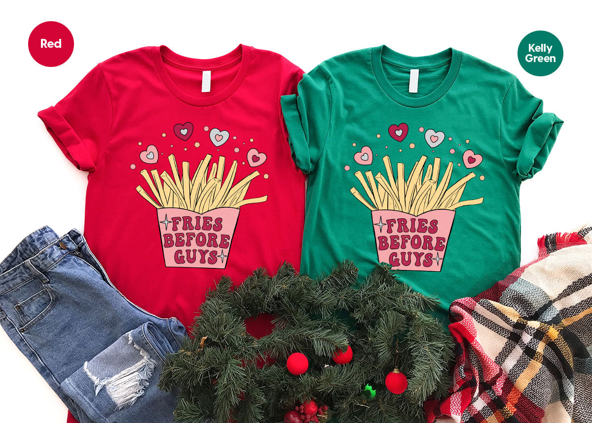Fries Before Guys Shirt, Valentine's Day 2023 T-Shirt, Lover Shirt