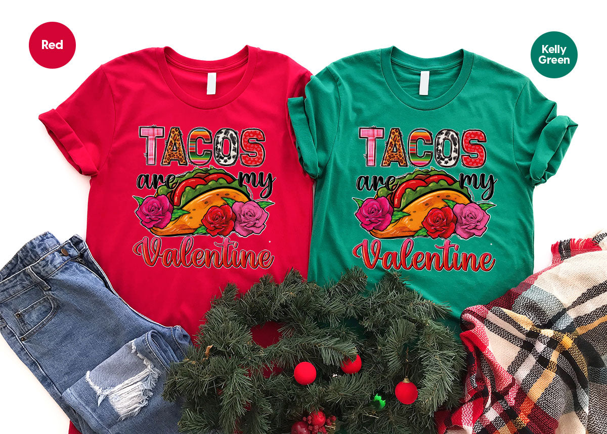 Tacos Are My Valentine Shirt, Gift To My Taco Lover, Taco Shirt