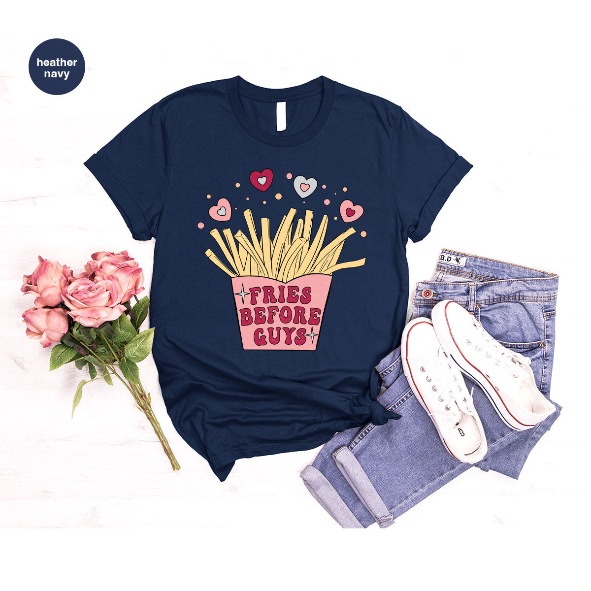 Fries Before Guys Shirt, Valentine's Day 2023 T-Shirt, Lover Shirt