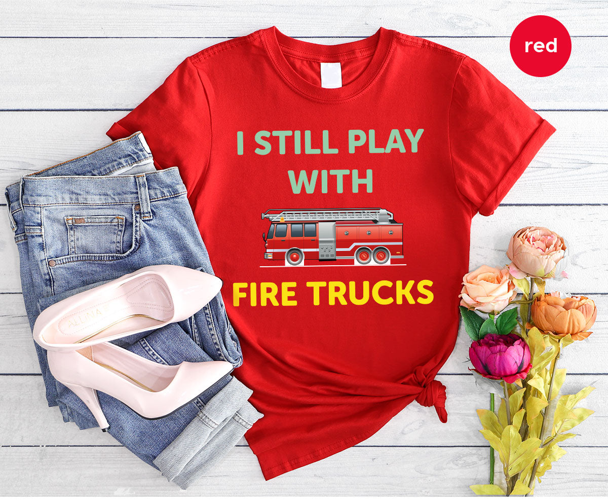 Fire Truck Shirt, Funny Fire Fighter T-Shirt, Fireman Tee