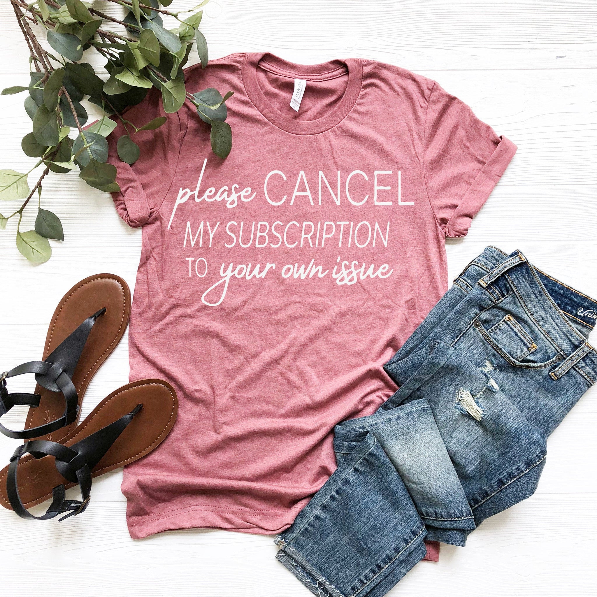 Cancel My Subscription to Your Issues, Funny Tshirt Sayings, Funny