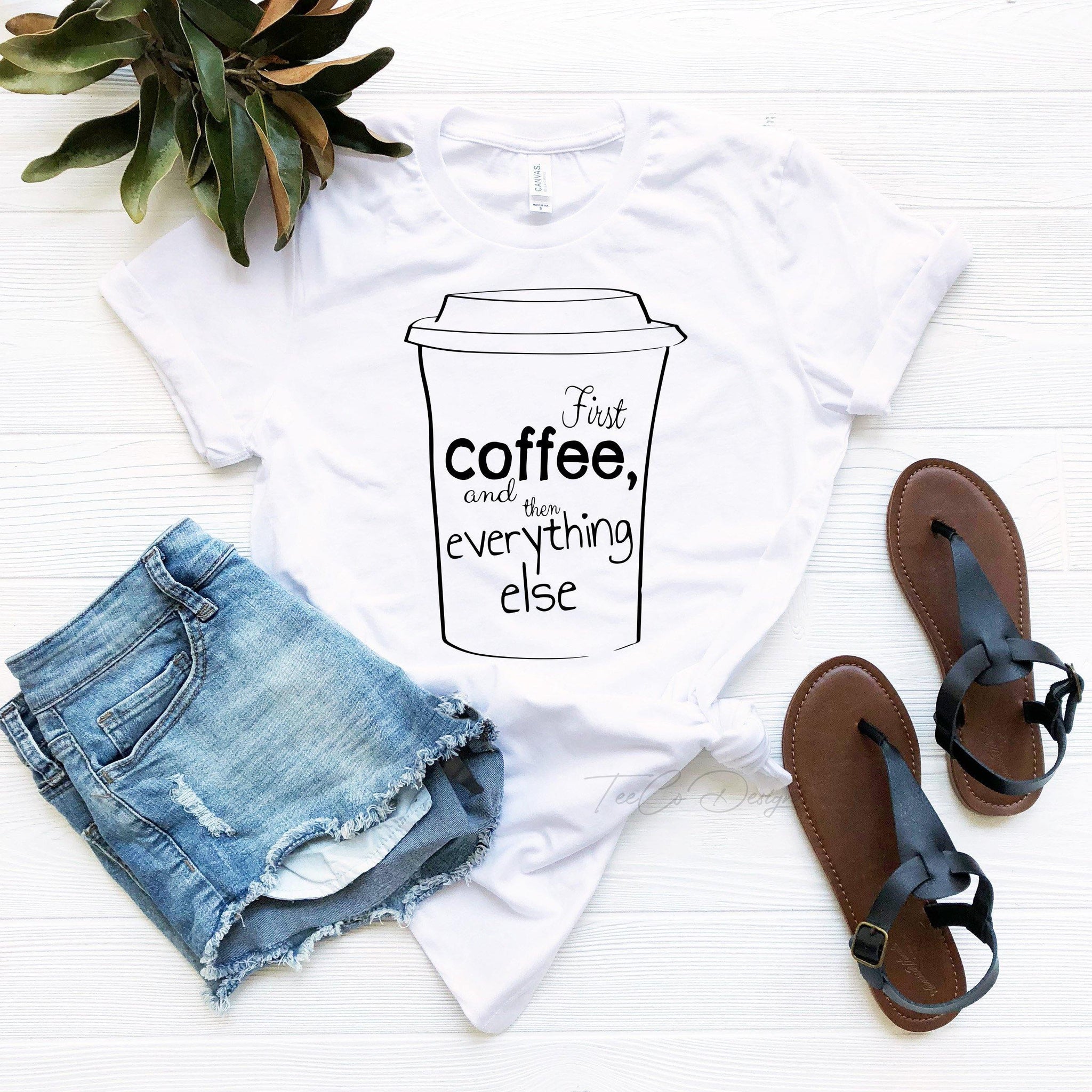 Coffee first, unisex Tshirt, mom Shirt, Funny mom Shirt, coffee Shirt, coffee lover Shirt, coffee Tshirt, gift For mom, gift For coffee - Fastdeliverytees.com