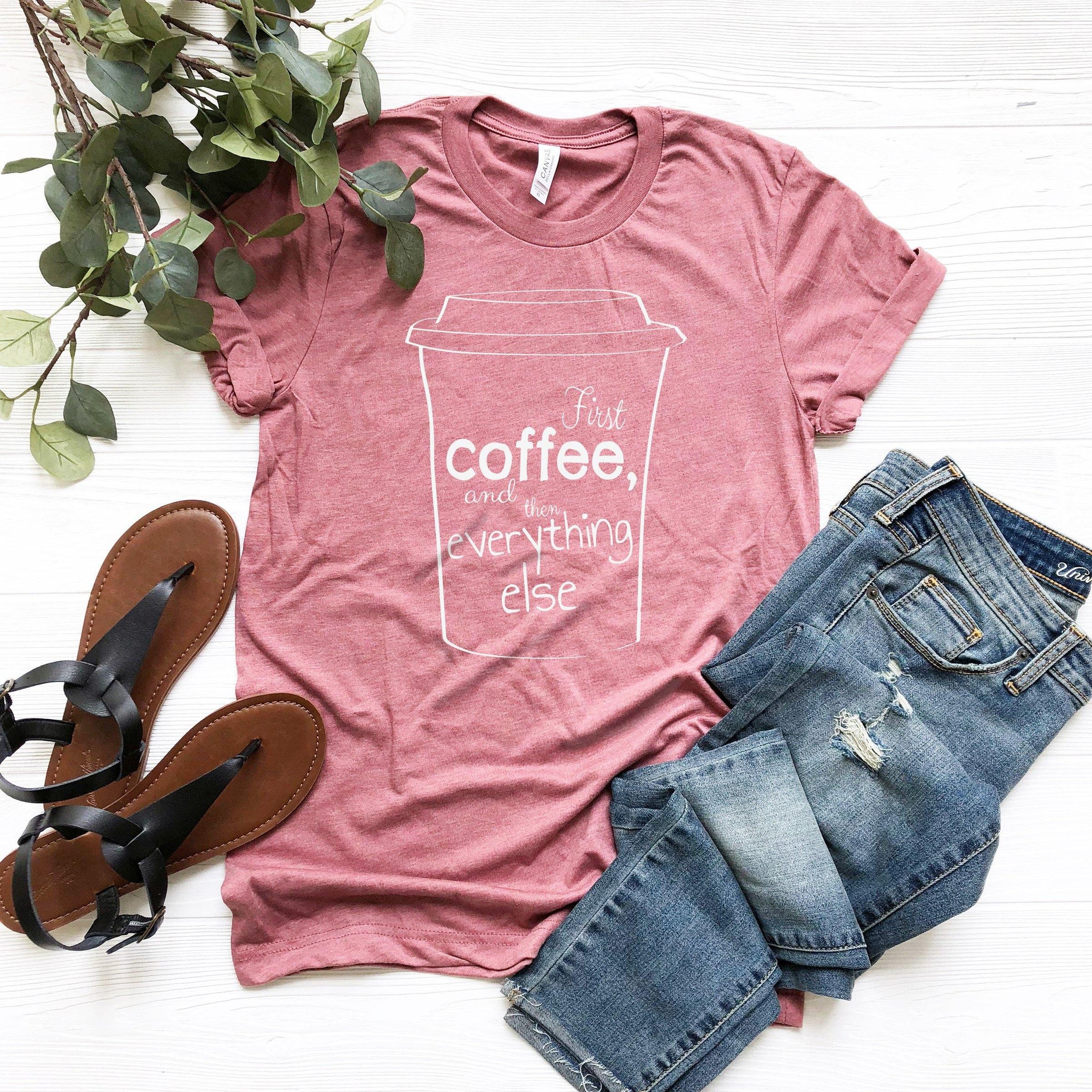 Coffee first, unisex Tshirt, mom Shirt, Funny mom Shirt, coffee Shirt, coffee lover Shirt, coffee Tshirt, gift For mom, gift For coffee - Fastdeliverytees.com