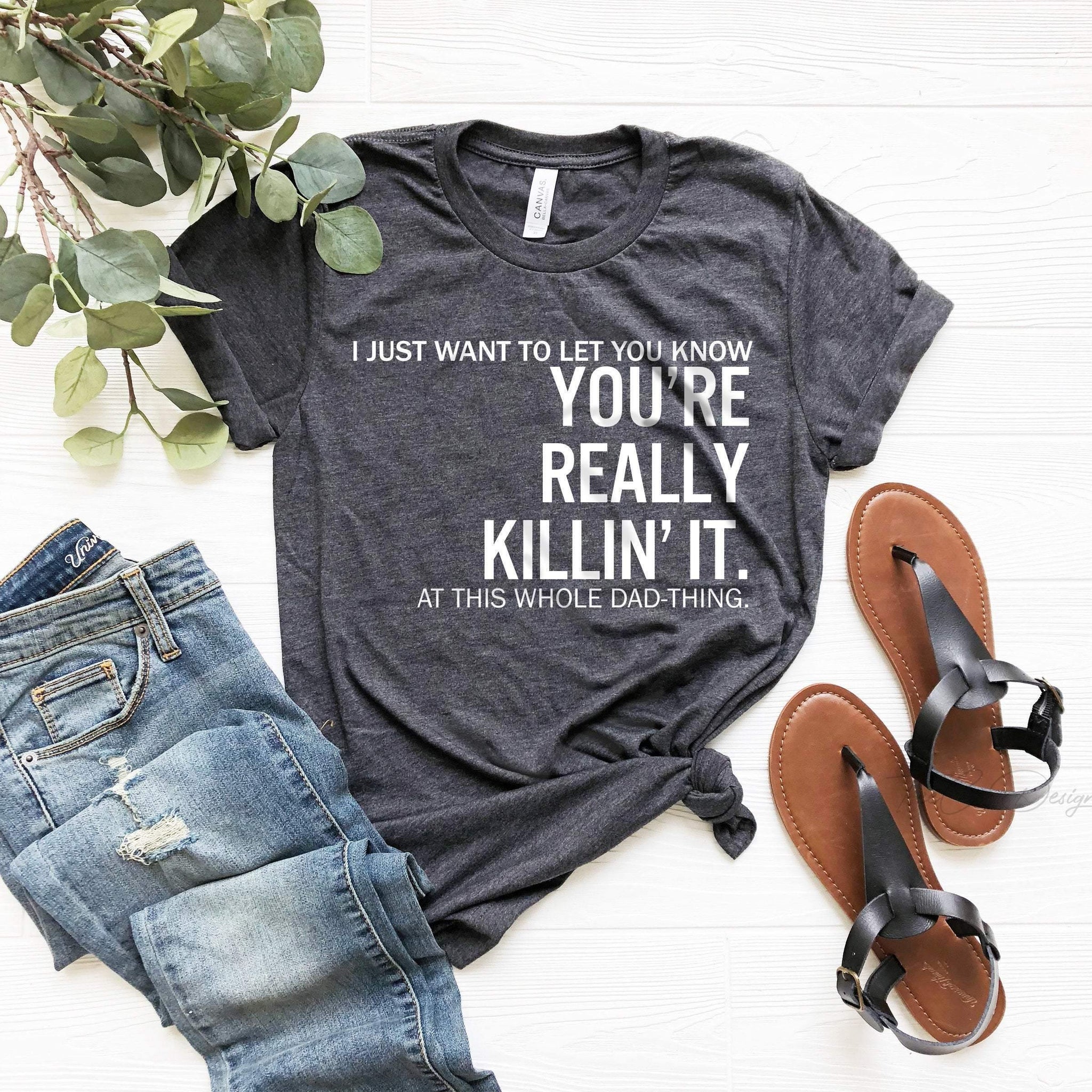 Dad You are Really Killin' It, Funny Dad shirts, for Fathers Day, Dad gifts , Dad shirts from daughter, Funny Shirts for dad, Dad Birthday, - Fastdeliverytees.com
