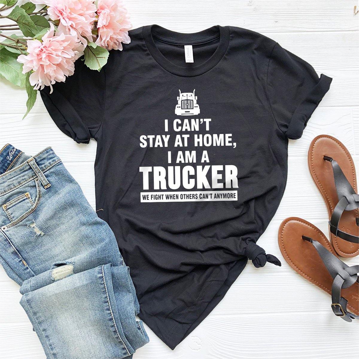 Truck Driver Shirt, Trucker Shirt, Truck Driver Gift, Trucker Dad Shirt, Trucker Gift, I Can't Stay At Home I Am A Trucker Shirt, Funny - Fastdeliverytees.com