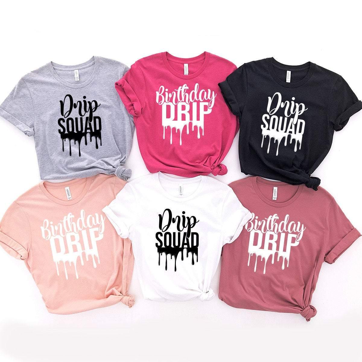 Birthday Drip Shirt, Birthday Drip Squad Shirts, Birthday Shirt, Birthday Drip ,Group Birthday Shirts, Birthday Best Friends Shirt - Fastdeliverytees.com