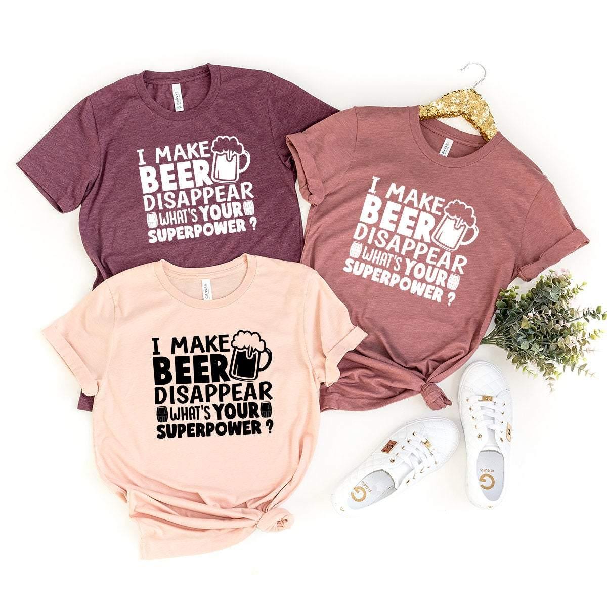 Funny Beer Tshirt, Beer Lover Shirt, Beer Shirt, I Make Beer Disappear What's Your Superpower Shirt, Funny Drinking Gift, Beer Graphic Tee - Fastdeliverytees.com
