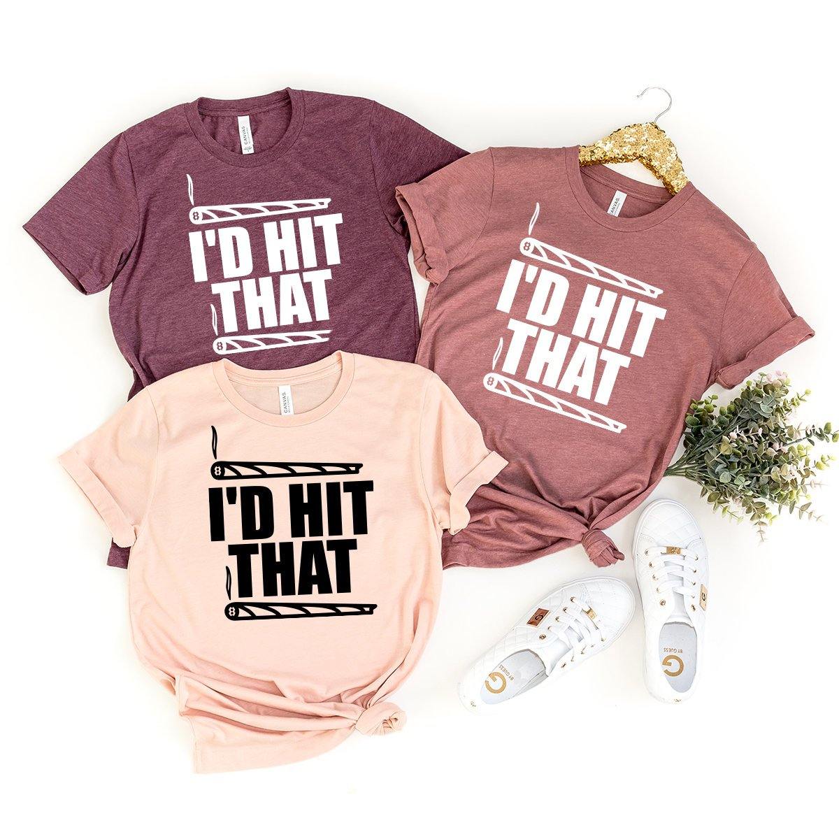 funny pothead shirts I'd Hit That Shirt, Weed Shirt, Weed T-shirt, Weed Tee, Funny Weed Shirt, Marijuana Shirt, Stoner Shirt,Cannabis Shirt