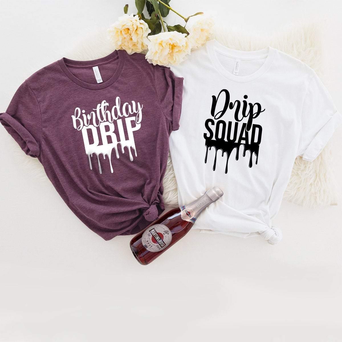 Birthday Drip Shirt, Birthday Drip Squad Shirts, Birthday Shirt, Birthday Drip ,Group Birthday Shirts, Birthday Best Friends Shirt - Fastdeliverytees.com