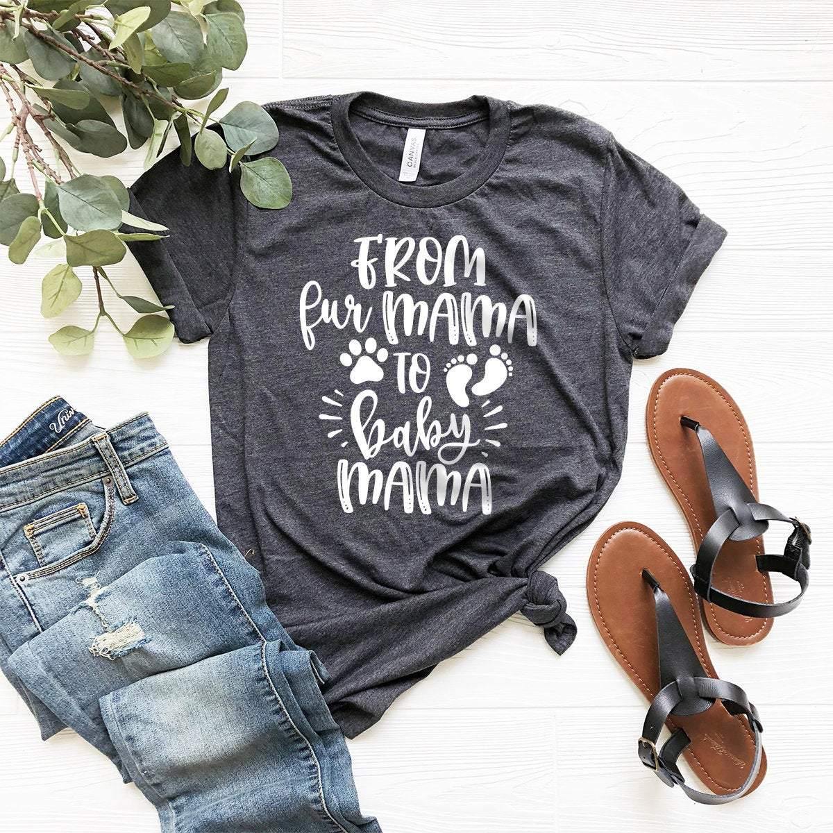 From Fur Mama To Baby Mama Shirt, Baby Announcement Shirt, New Mom Gift, Fur Mom And Baby Mom Shirt, New Mama Gift, Pregnancy T-Shirt - Fastdeliverytees.com