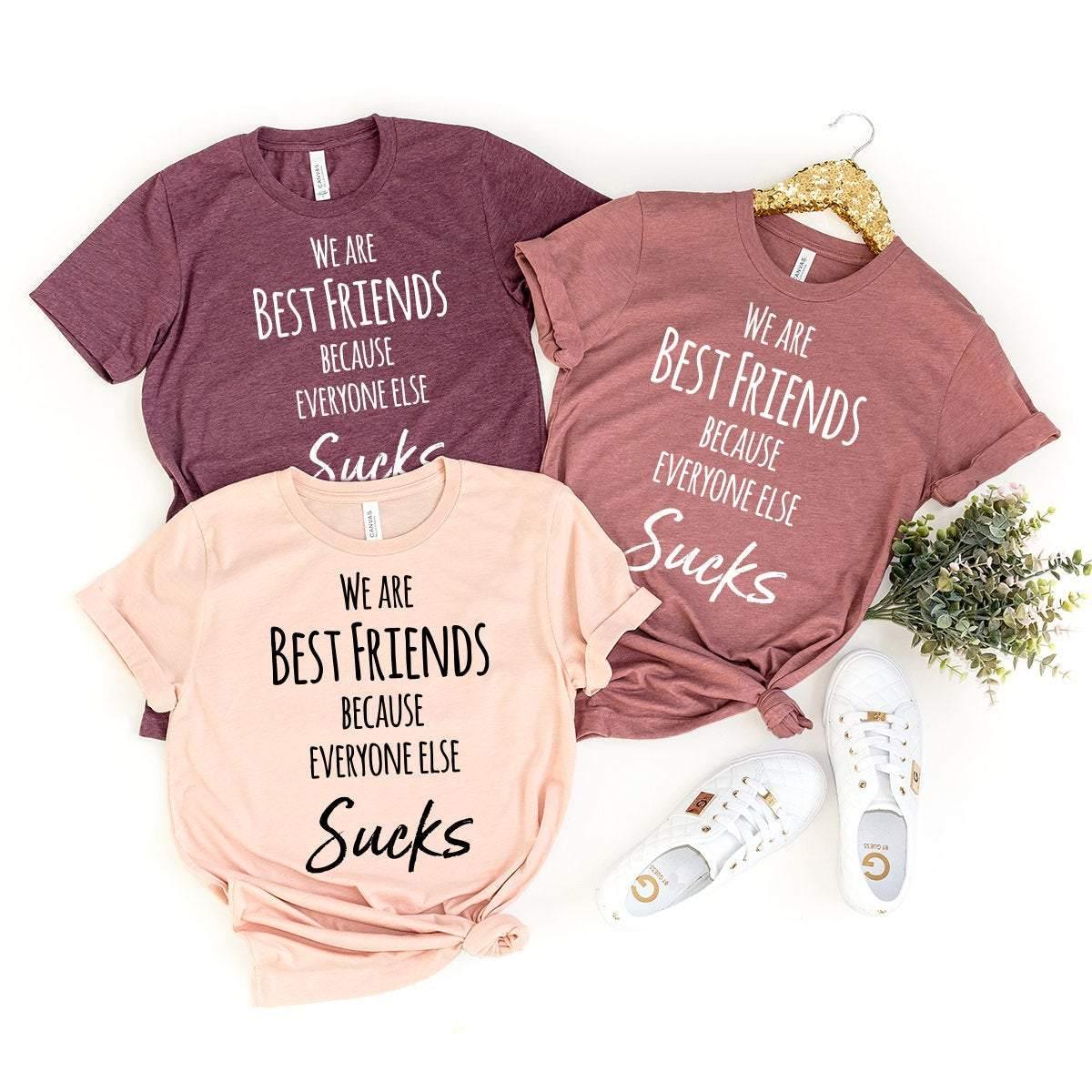 We Are Best Friends Shirt, Everyone Else Sucks, Matching Gifts, Bestie Shirts, BFF - Fastdeliverytees.com