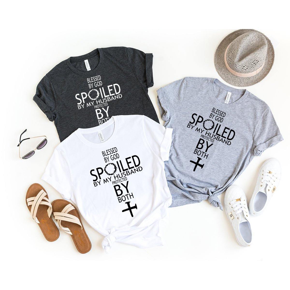 Blessed By God Spoiled By My Husband Protected By Both Shirt, Gift  For Wife, Faith Shirt , Blessed Shirt, Jesus, Bible, Cross - Fastdeliverytees.com