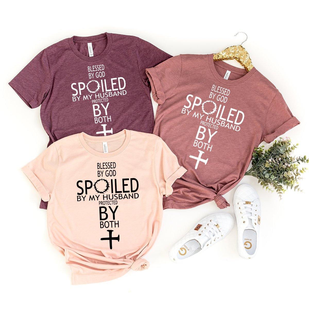 Blessed By God Spoiled By My Husband Protected By Both Shirt, Gift  For Wife, Faith Shirt , Blessed Shirt, Jesus, Bible, Cross - Fastdeliverytees.com