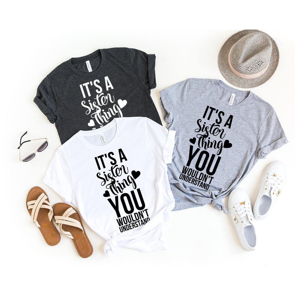 Sister Shirt, Bestie Matching Shirt, It's A Sister Thing You Wouldn't Understand Shirt, BFF Shirt, Besties Gift, Best Friend Shirt, Bff Gift - Fastdeliverytees.com