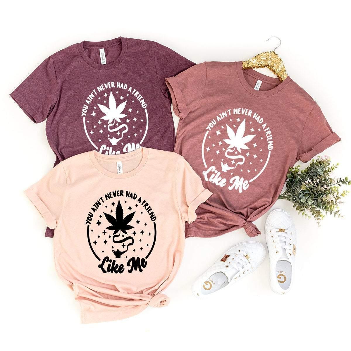 Magic Weed Lamp Shirt, Funny Cannabis Shirt, Funny Pot Shirt, Marijuana Shirt, You Ain't Never Had A Friend Like Me Shirt, 420 Shirt - Fastdeliverytees.com