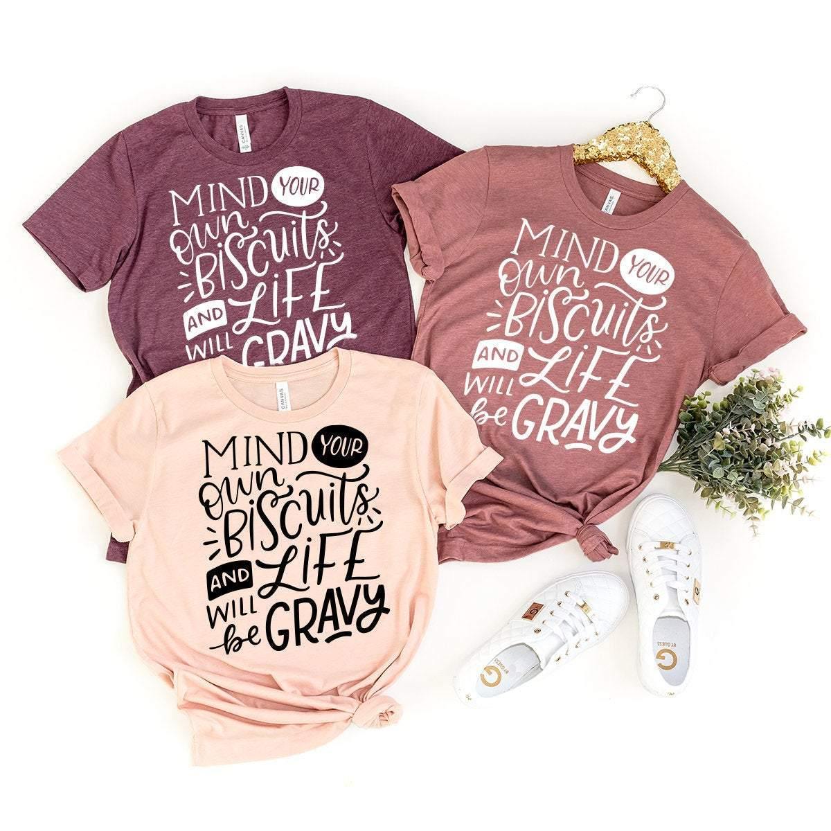 Country Shirt, Kacey Musgraves Shirt, Southern Women Shirt, Funny Women Tee, Mind Your Own Biscuits And Life Will Be Gravy Shirt, Music Gift - Fastdeliverytees.com