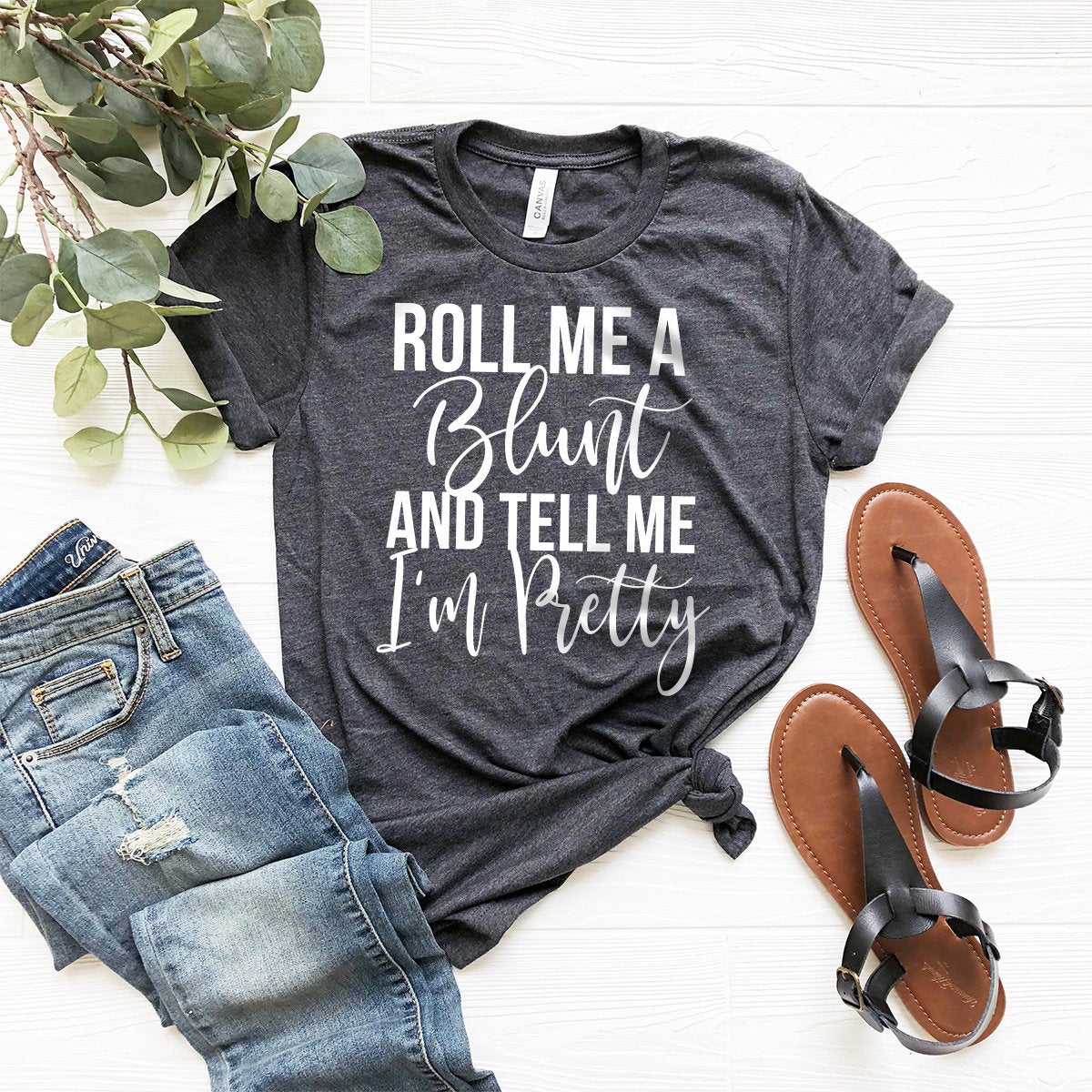 Roll Me A Blunt And Tell Me I'm Pretty Shirt, Weed Shirt, Weed T-shirt, Weed Tee, Funny Weed Shirt, Marijuana Shirt, Stoner Shirt,420 Shirt - Fastdeliverytees.com