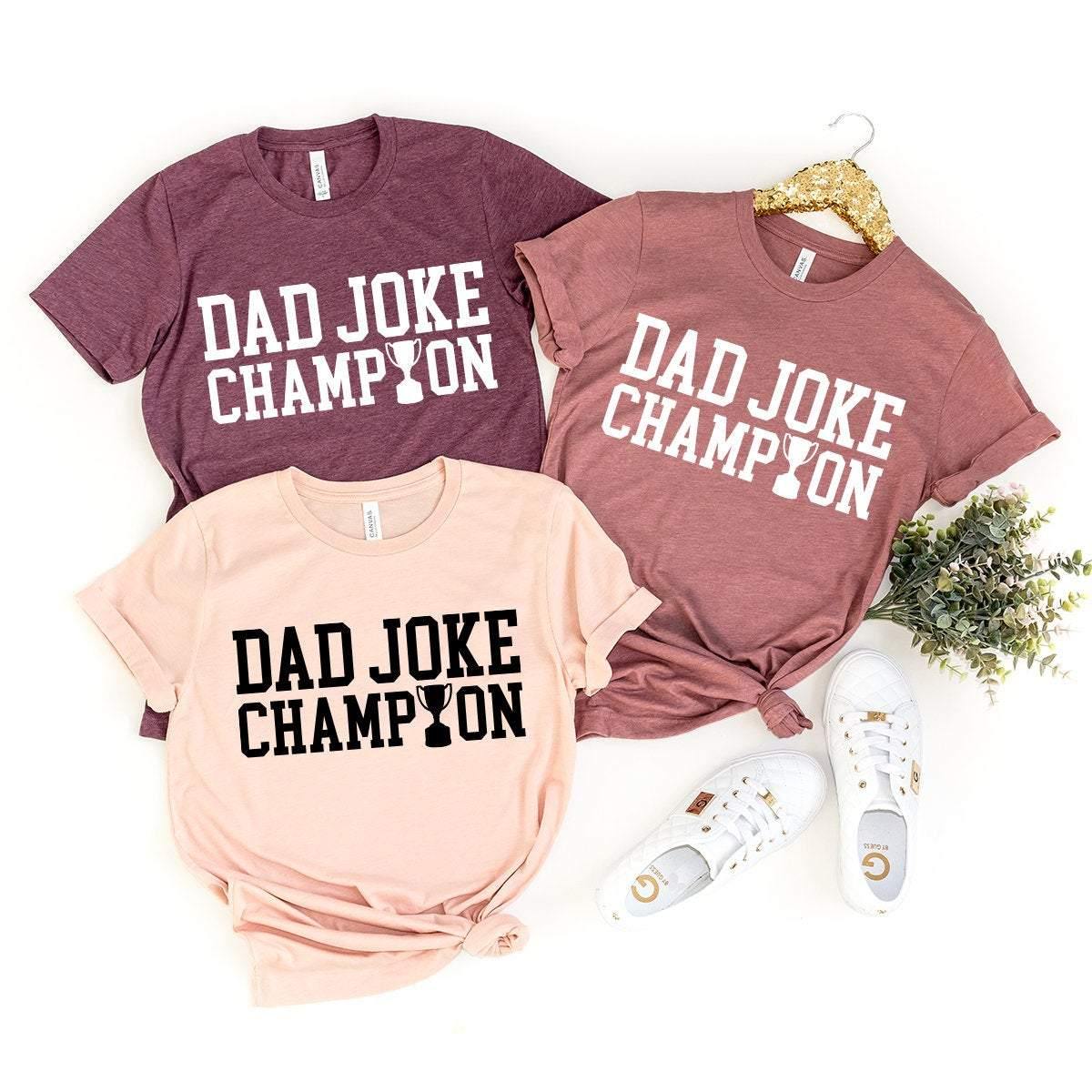 Dad Shirt, Dad Joke Champion Shirt, Dad Birthday Gift, Funny Dad Shirt, Gift For Dad, Dad Gift, Dad T-Shirt, Daddy Shirt, Father's Day Gift - Fastdeliverytees.com
