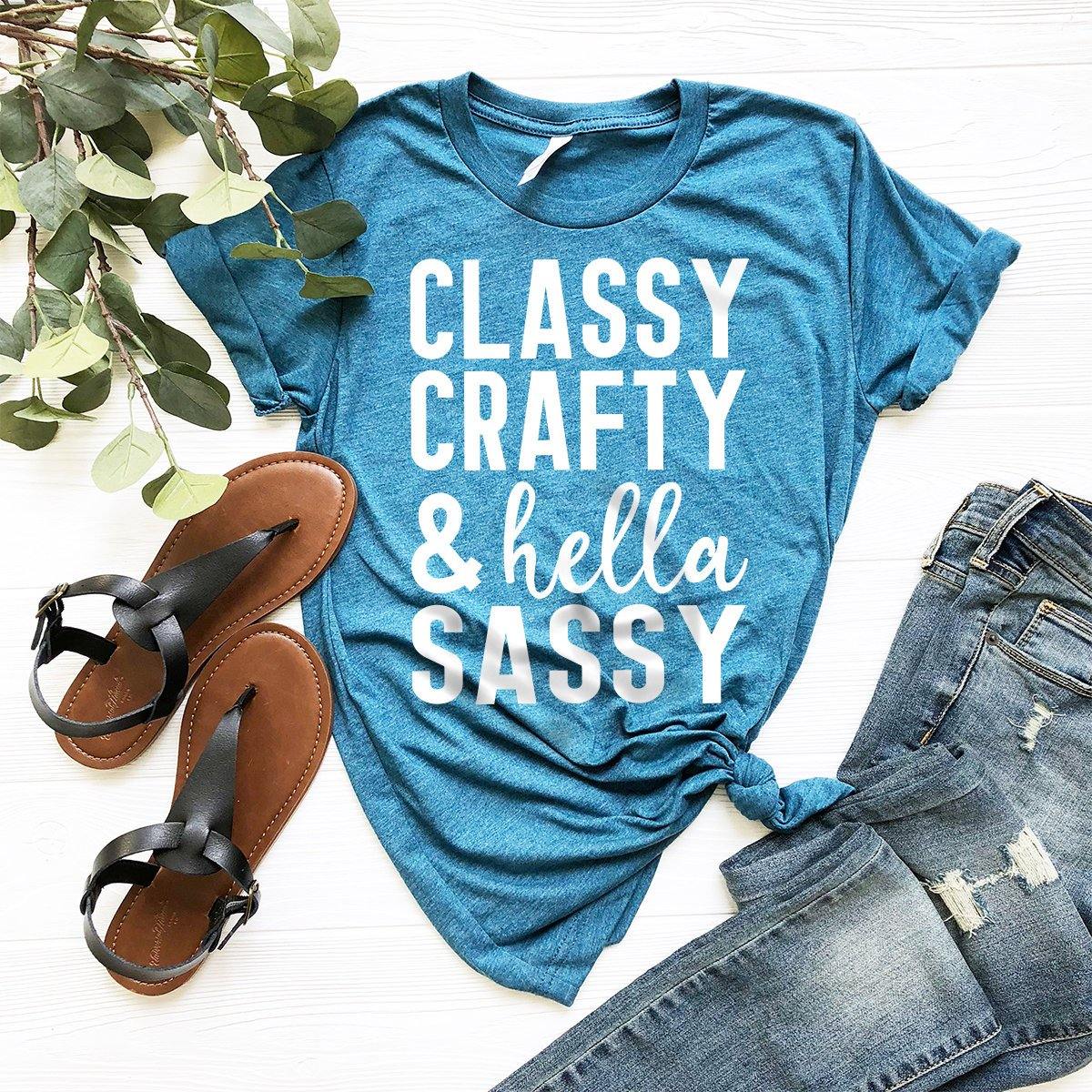 Classy Crafty And Hella Sassy Shirt, Gift For Crafter, Crafter T-Shirt, Funny Sarcasm Shirt, Humorous Quote Tee, Crafty Tee - Fastdeliverytees.com