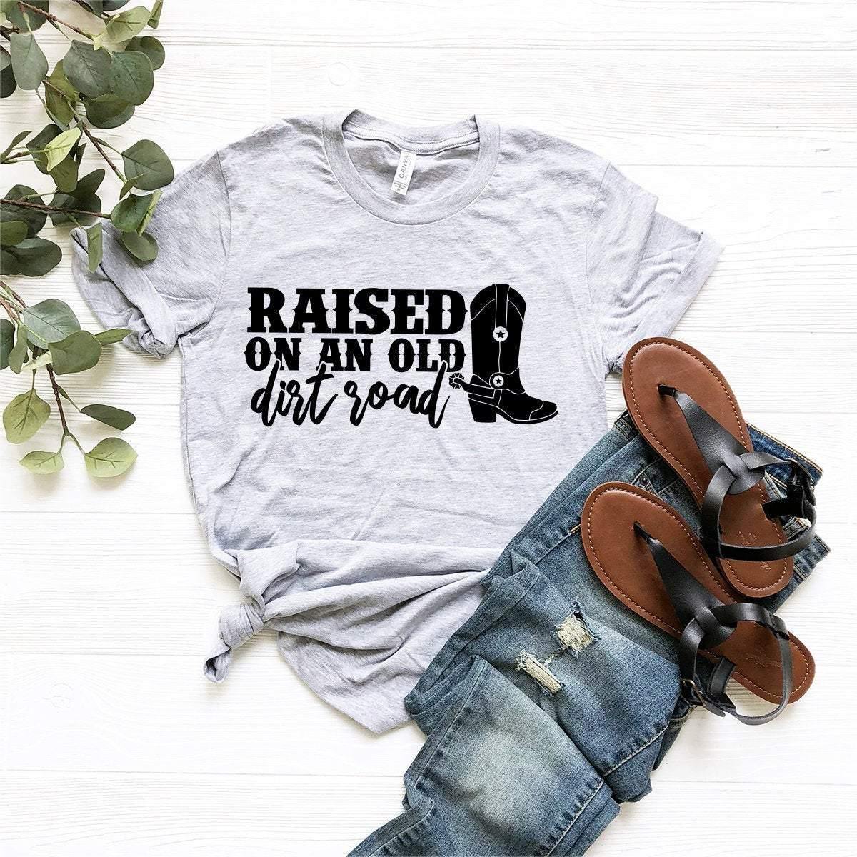 Farm Life Shirt, Country Living Shirt, Country T-Shirt, Raised On An Old Dirt Road Shirt, Western Shirt, Farm Girl Shirt, Country Girl Tee - Fastdeliverytees.com