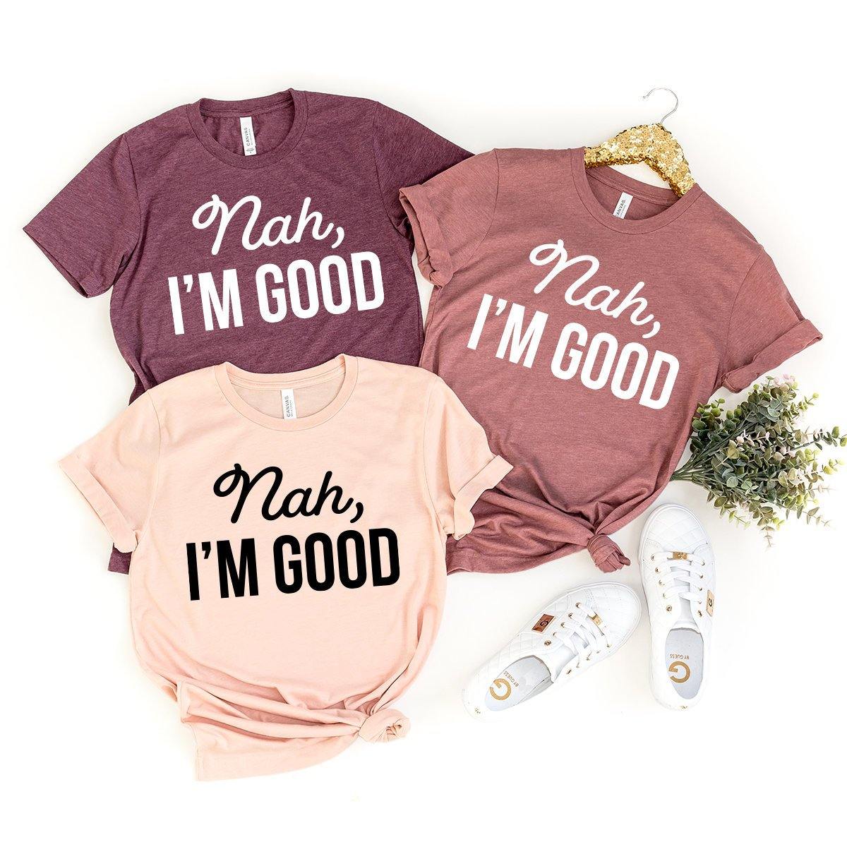 Funny Women Shirt, Nah I'm Good Shirt, Sarcastic Shirt, Feminist Quotes Shirt, Hipster T-Shirt, Women Birthday Gift, Introvert Shirt - Fastdeliverytees.com