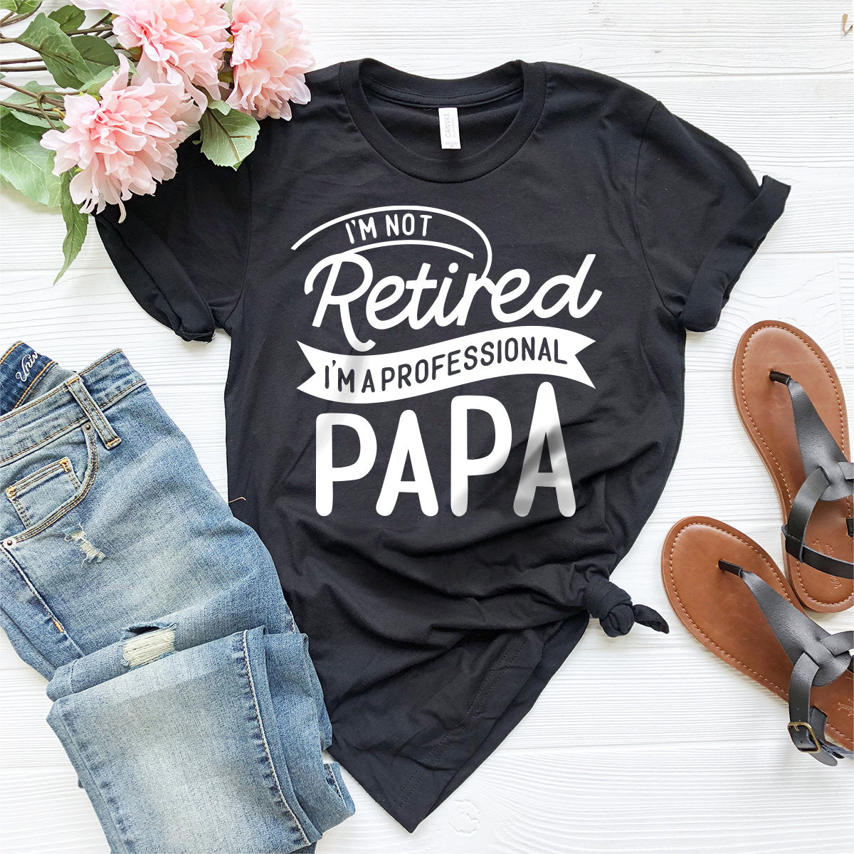 Retired Papa Shirt, Papa T-Shirt, I'm Not Retired I'm Professional Papa Shirt, Grandpa Shirt, Gift For Papa, Grandpa Gift, Funny Grandpa Tee - Fastdeliverytees.com