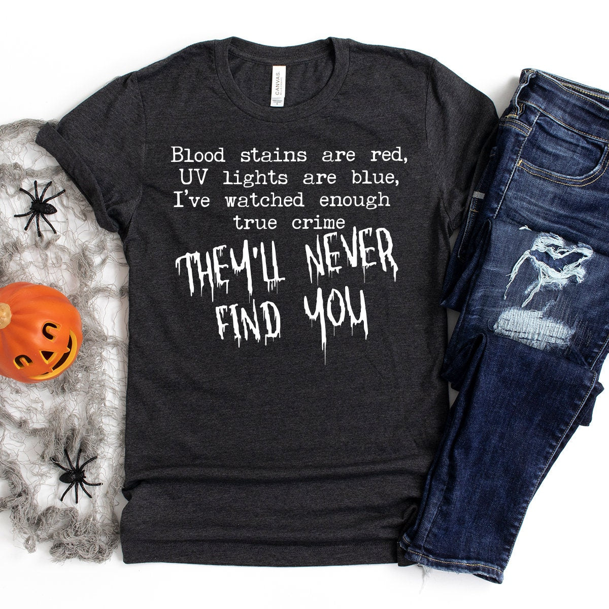 Serial Killer Shirt, They'll Never Find You Shirt, Halloween shirt, Crime Shows Tshirt, Funny Horror Tee - Fastdeliverytees.com