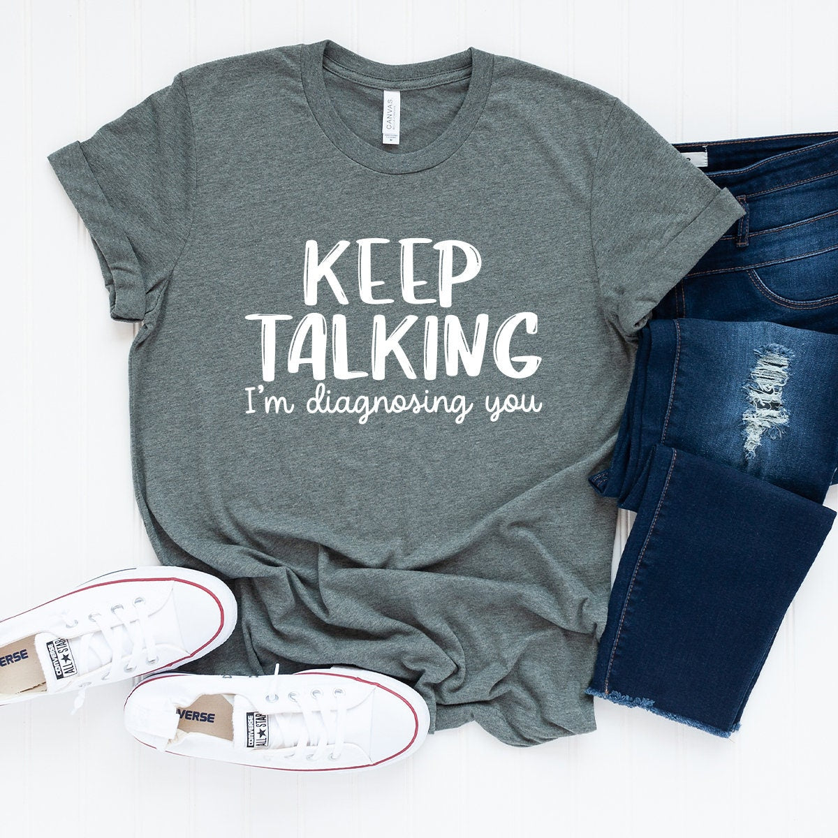 Keep Talking I'm Diagnosing You T-Shirt, Funny T Shirts, Sarcastic Talk Tee, Therapist TShirt, Psychiatrist Gift, Psychologist Shirt - Fastdeliverytees.com