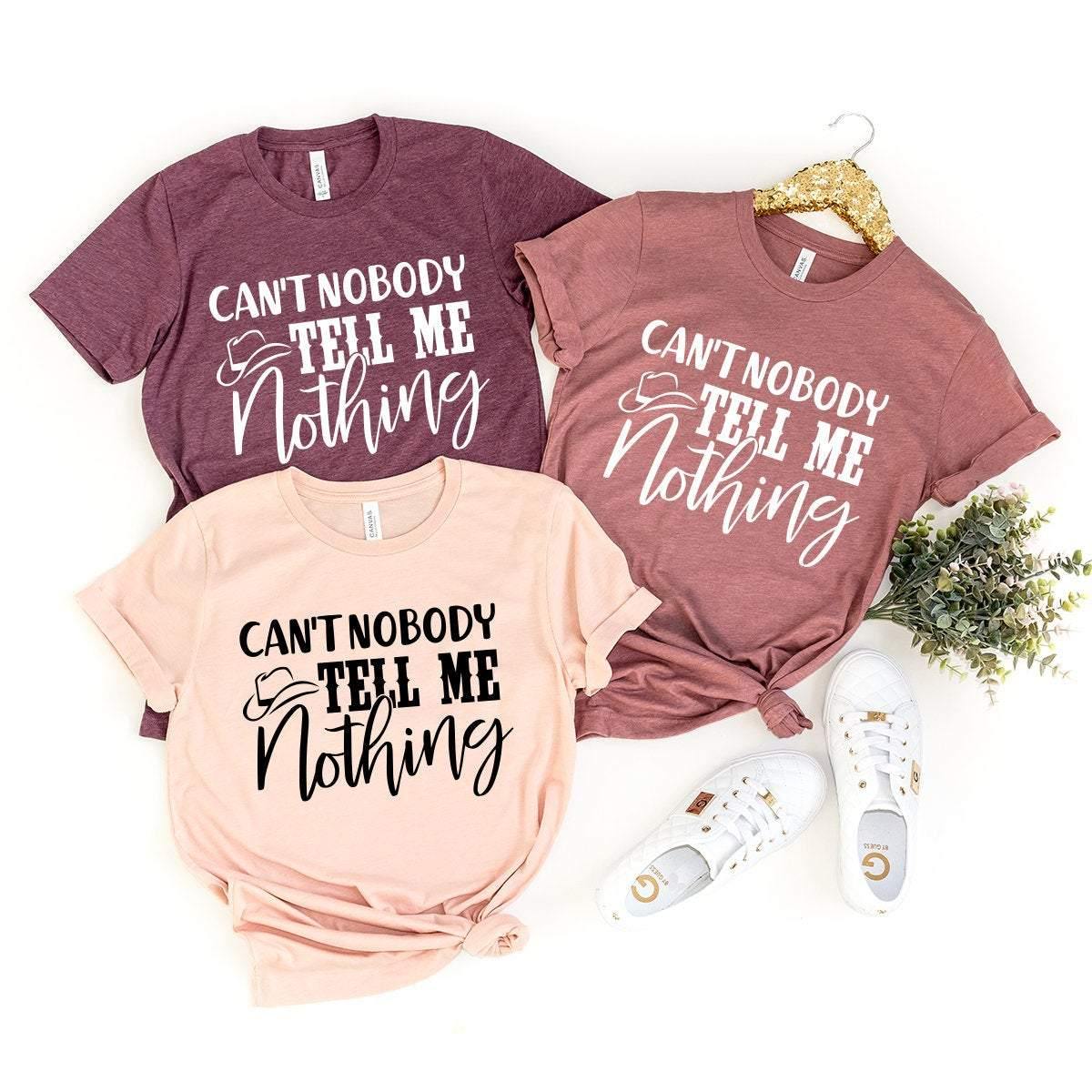 Western Women Shirt, Country Shirt, Southern Graphic Tee, Western Graphic Tee, Can't Nobody Tell Me Nothing Shirt, Country Song Shirt - Fastdeliverytees.com