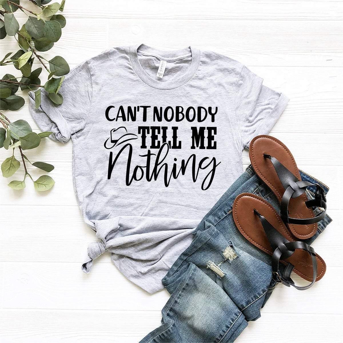 Western Women Shirt, Country Shirt, Southern Graphic Tee, Western Graphic Tee, Can't Nobody Tell Me Nothing Shirt, Country Song Shirt - Fastdeliverytees.com