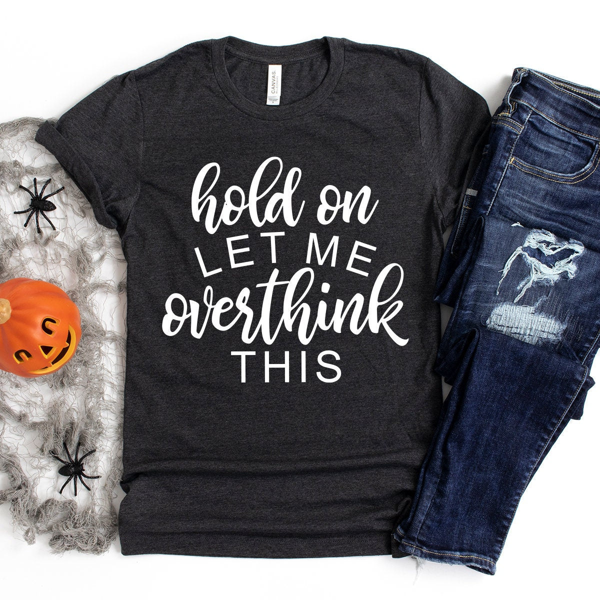 Funny Sarcastic Shirt, Funny Life TShirt, Funny Saying Shirt, Hold On Let Me Overthink This Shirt, Overthinking Shirts, Mom Quotes T Shirt - Fastdeliverytees.com
