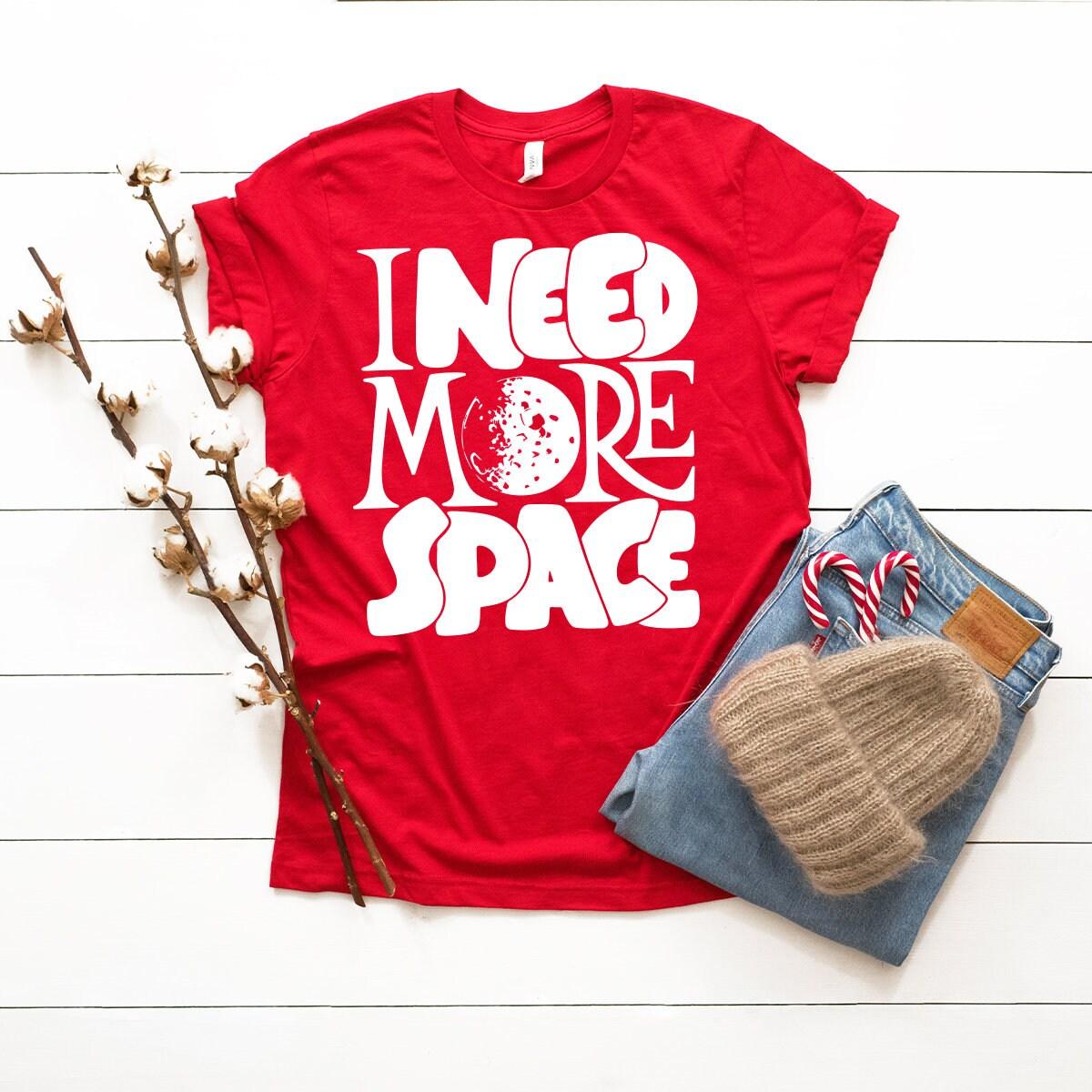 Astronauts Shirt, Funny Shirt, I Need More Space Shirt, Space Geek Gift, Space Theme Shirt, Humorous T Shirt, Funny T-Shirt - Fastdeliverytees.com