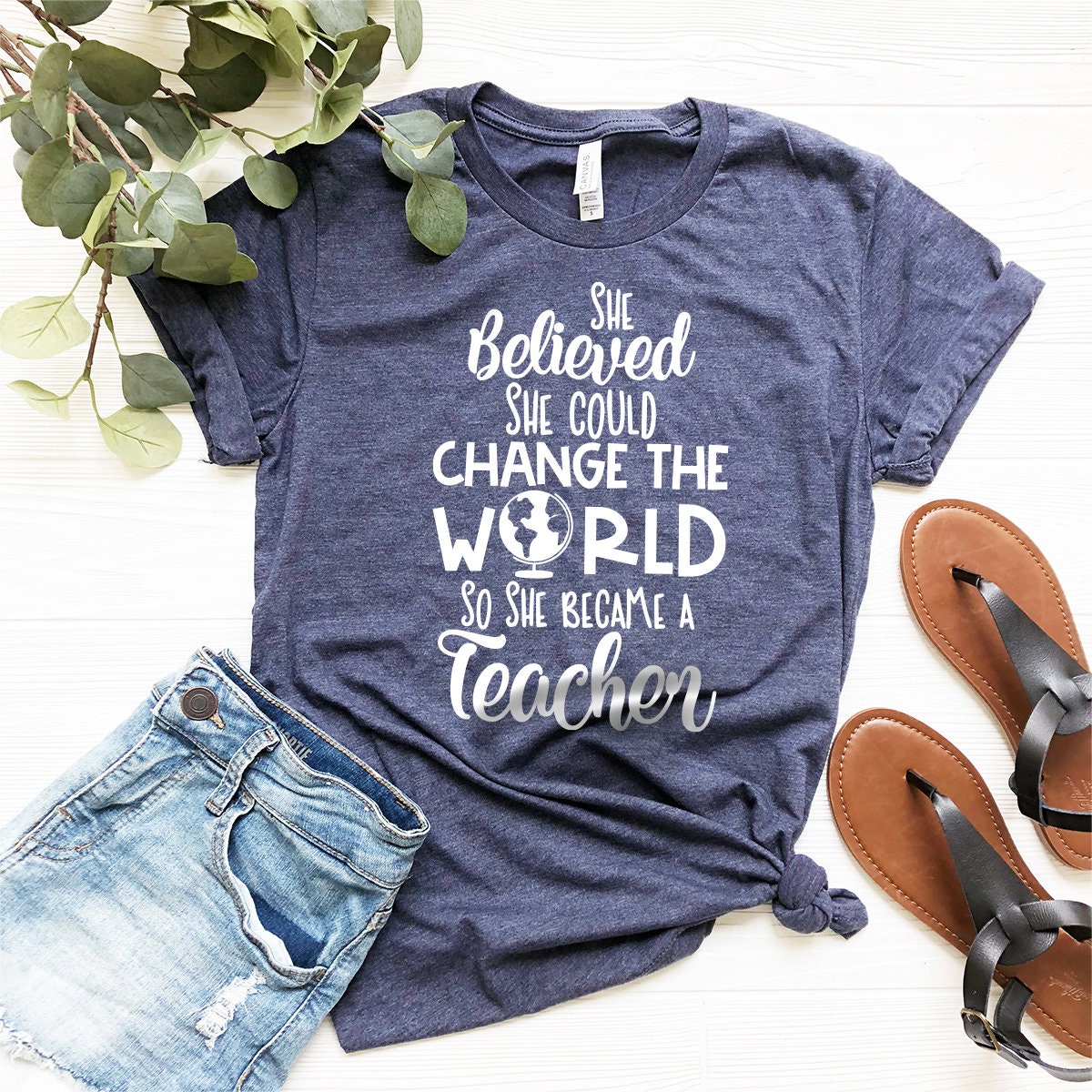 Teachers Shirt, Woman Teachers Tee, Teachers T-Shirt, Cute Teacher Shirt, She Believed She Could Change The World So She Became A Teacher - Fastdeliverytees.com