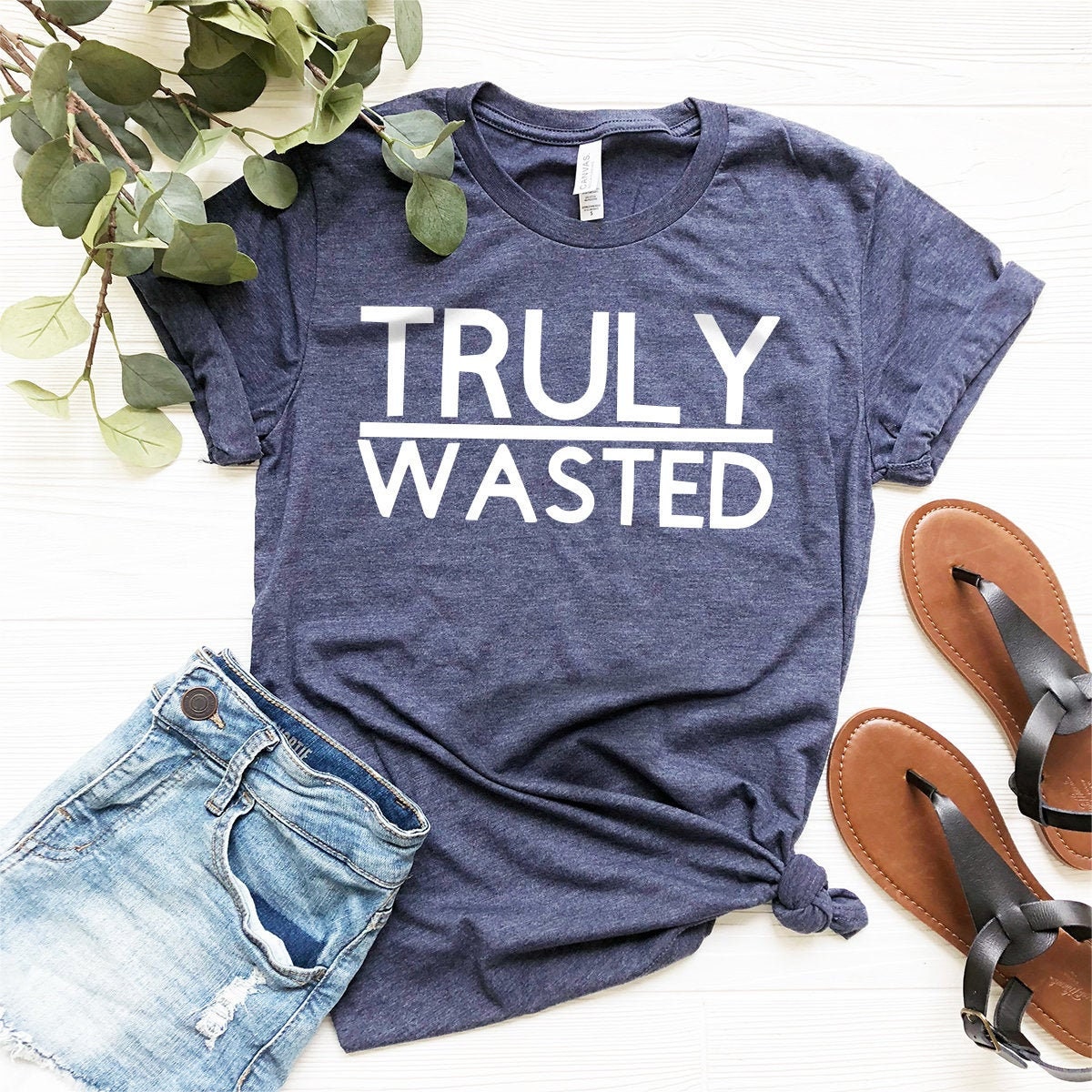 Truly Wasted T-Shirt, Alcoholic Shirt, Drink Alcohol Shirt, Drunk Shirt, Funny Alcohol Shirt, Gift For Alcohol, Drinking Shirt, Drunk Tee - Fastdeliverytees.com