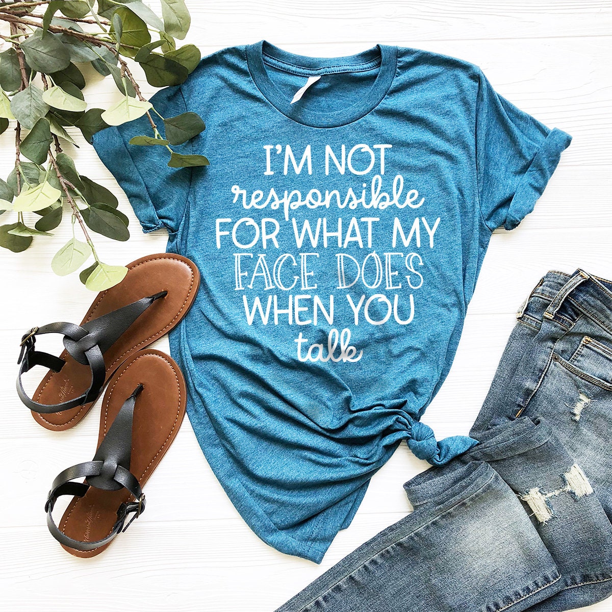 I'm Not Responsible For What My Face Does When You Talk T-Shirt, Responsible Quote Shirt,Sarcastic Tee,Smartass Shirt,Funny Sarcasm Shirt - Fastdeliverytees.com