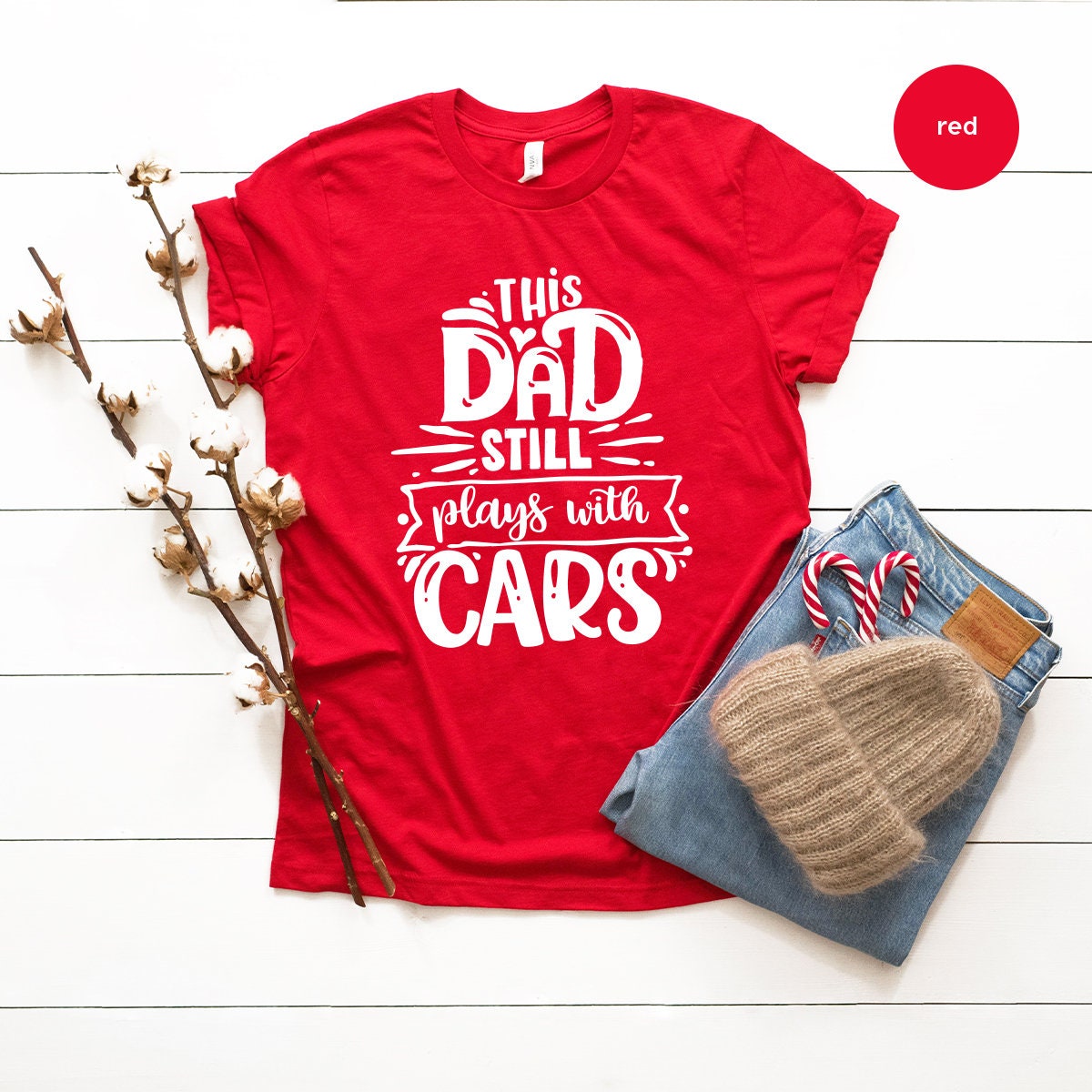 Funny Dad Shirt, Dad Shirts, This Dad Still Plays With Cars Shirt, Daddy T Shirt, Best Dad Evet Shirt, Car Lover Dad Gift, Fatherhood Shirt - Fastdeliverytees.com
