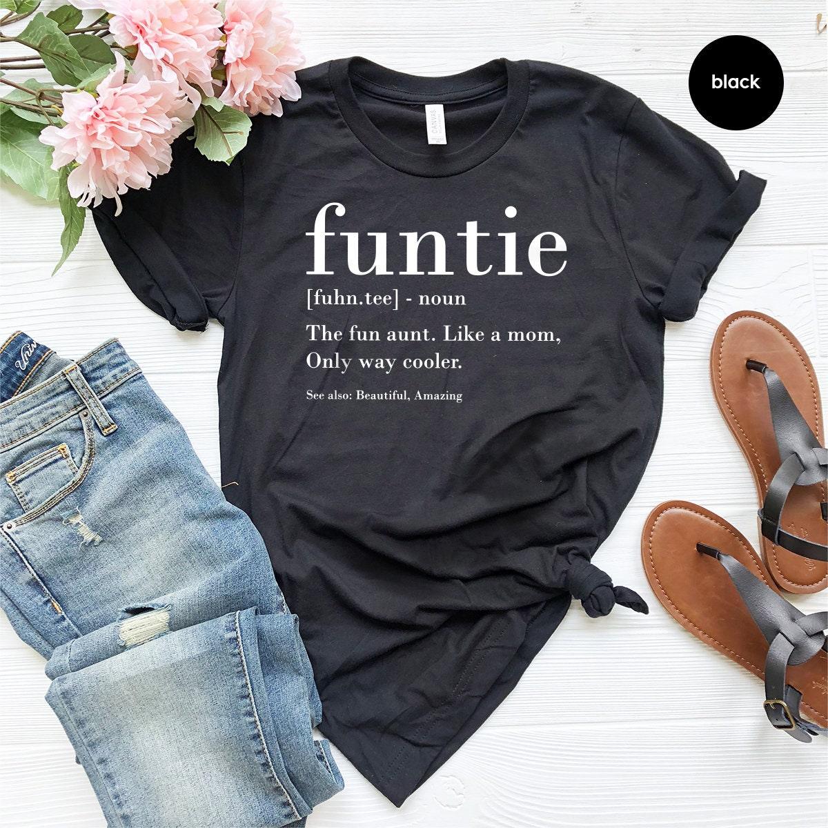 Aunt TShirt, Auntie T Shirt, Funtie Shirt, Funtie Definition Shirt,  Mother's Day Gifts, The Fun Aunt Like Mom Only Way Cooler Tee - Fastdeliverytees.com