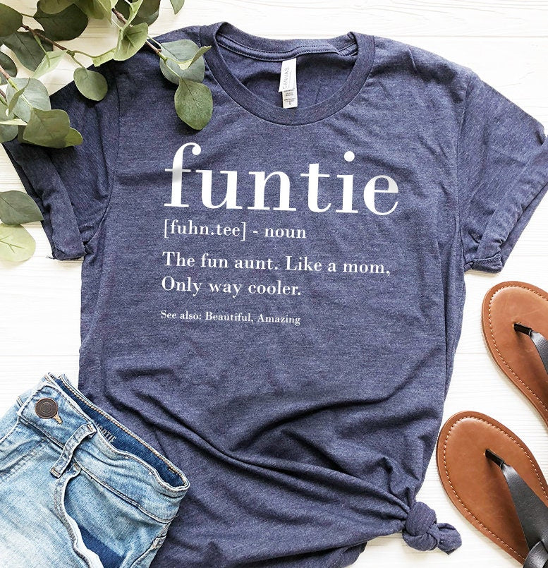 Funtie Definition Shirt, Auntie Shirts, Aunt T Shirt, Mother's Day TShirt, Gift For Aunt, Aunt Birthday Shirt, Funny Aunt Tee, Aunt Gift ZW - Fastdeliverytees.com