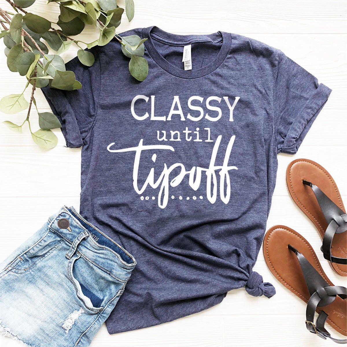 Classy Until Tipoff Shirt, Basketball Mama Shirt, Funny Basketball Shirt, Sports Mom Shirt, Basketball Mother Tee, Mothers Day Shirt - Fastdeliverytees.com