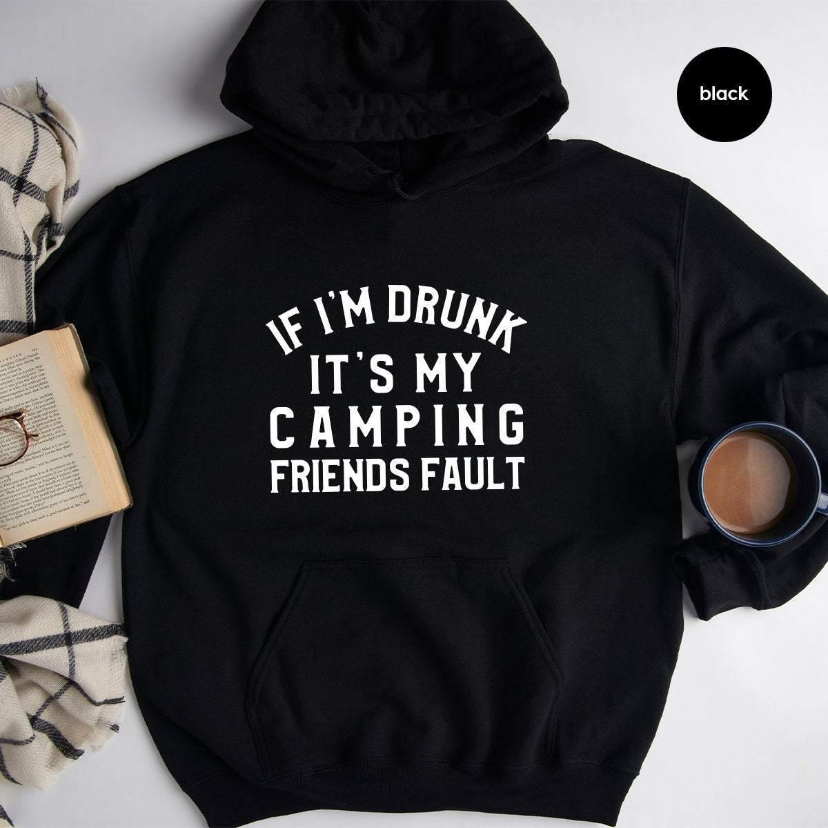 camping hoodie Drinking Friend Hoodie, If I'm Drunk It's My Camping Friends Fault, Funny Camping Hoodie, Camping Friend Hoodie, Besties Hoodie